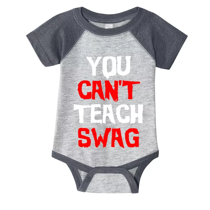 You Can't Teach Swag Infant Baby Jersey Bodysuit