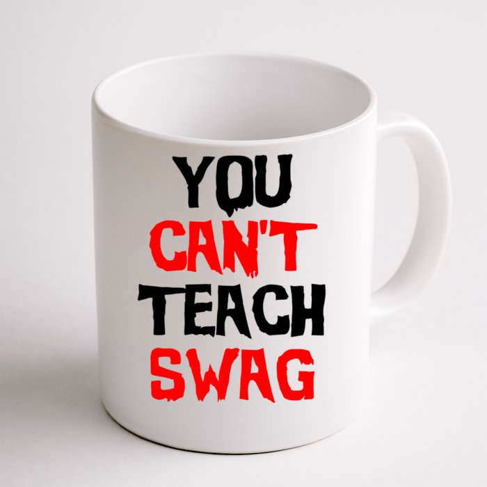 You Can't Teach Swag Front & Back Coffee Mug