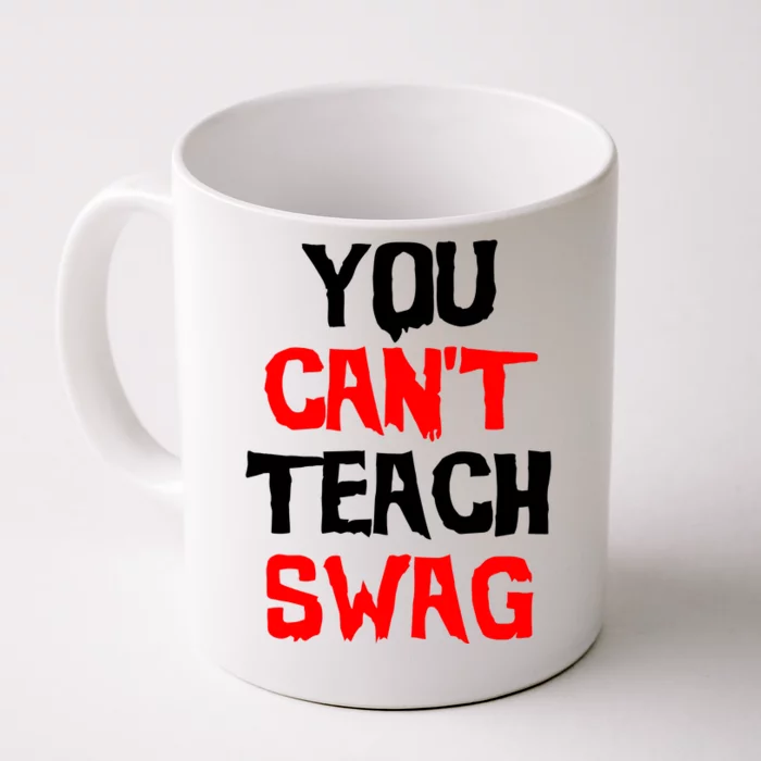 You Can't Teach Swag Front & Back Coffee Mug