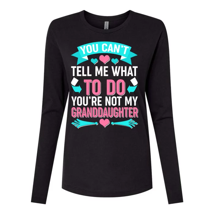 You Can't Tell Me What To Do Granddaughter Womens Cotton Relaxed Long Sleeve T-Shirt