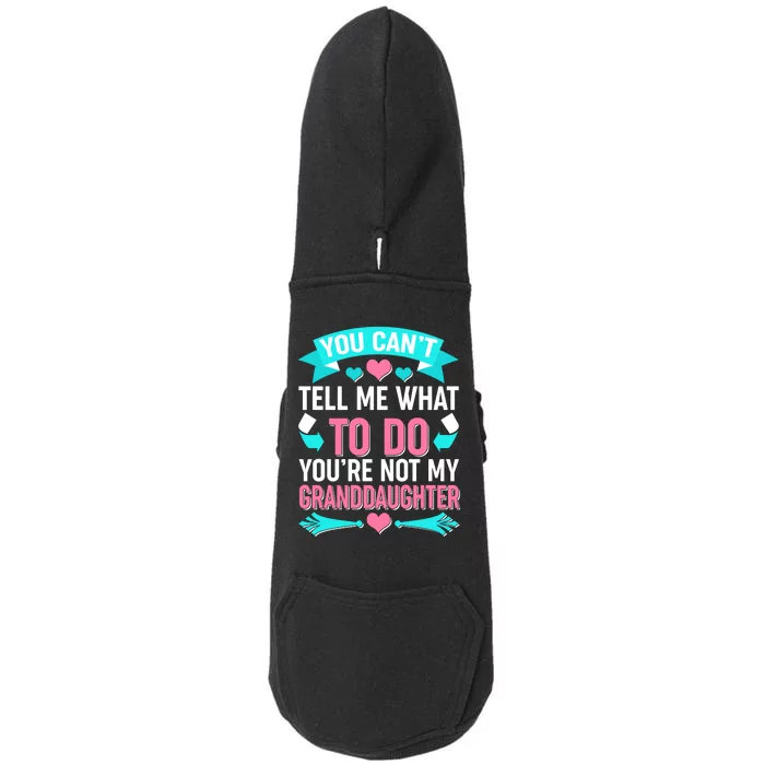 You Can't Tell Me What To Do Granddaughter Doggie 3-End Fleece Hoodie