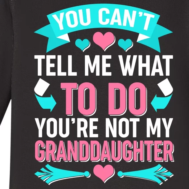 You Can't Tell Me What To Do Granddaughter Baby Long Sleeve Bodysuit