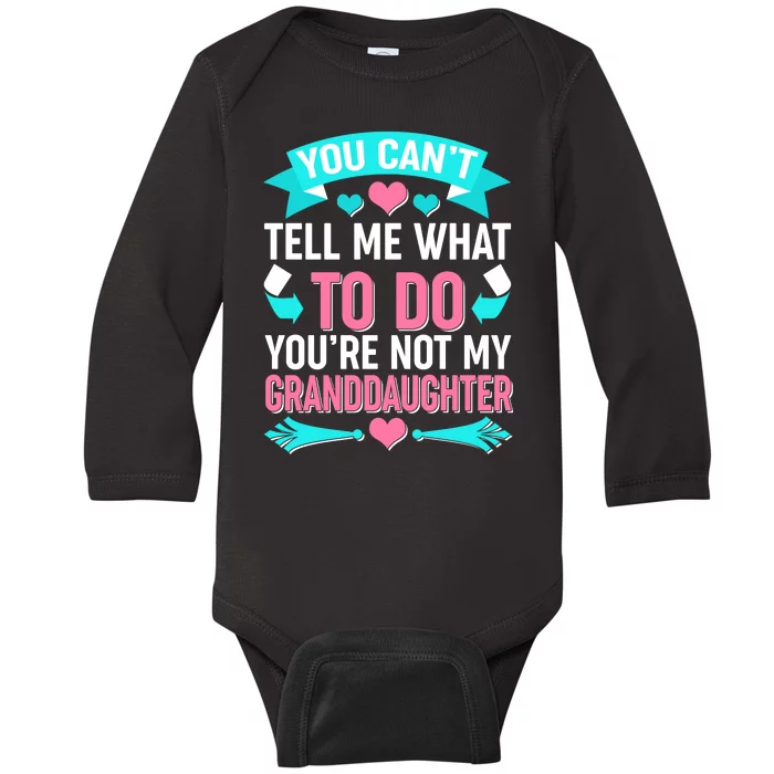 You Can't Tell Me What To Do Granddaughter Baby Long Sleeve Bodysuit