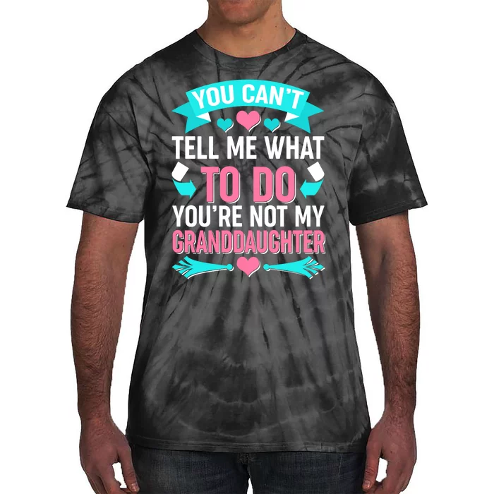 You Can't Tell Me What To Do Granddaughter Tie-Dye T-Shirt