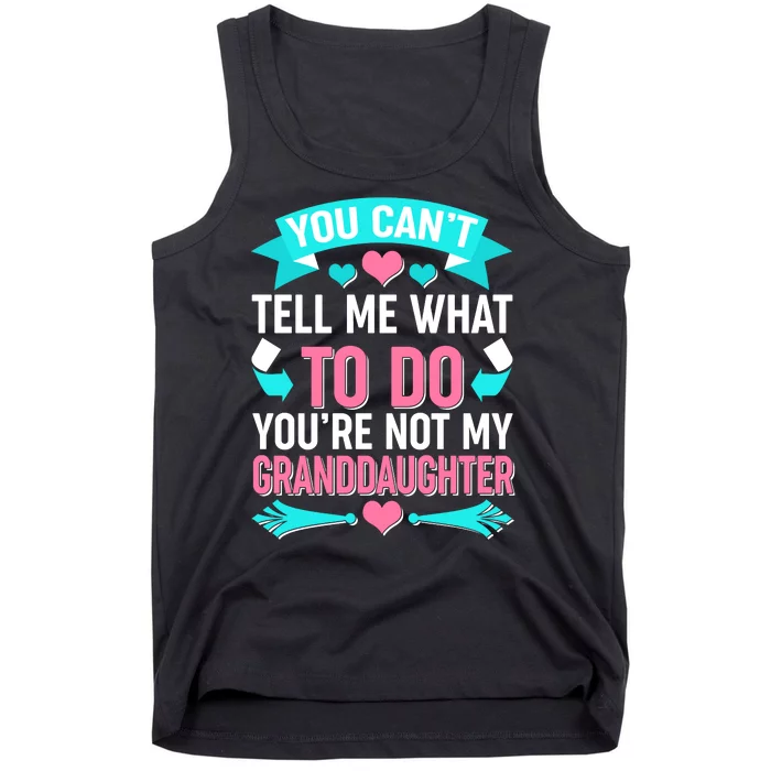 You Can't Tell Me What To Do Granddaughter Tank Top