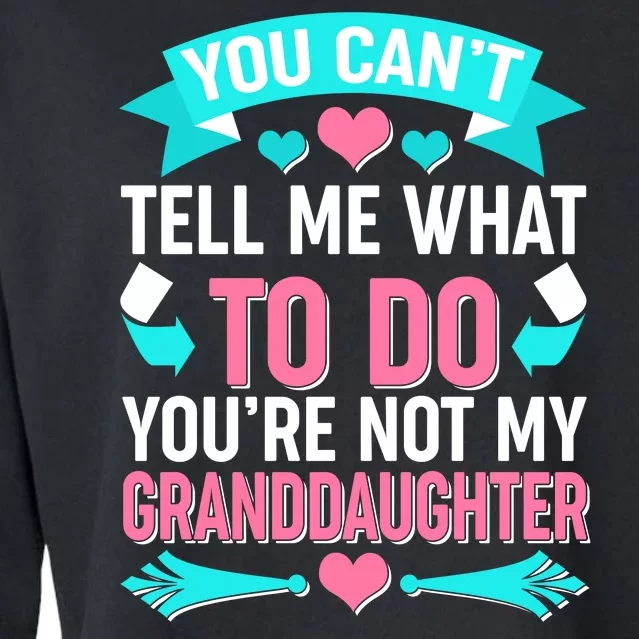 You Can't Tell Me What To Do Granddaughter Cropped Pullover Crew