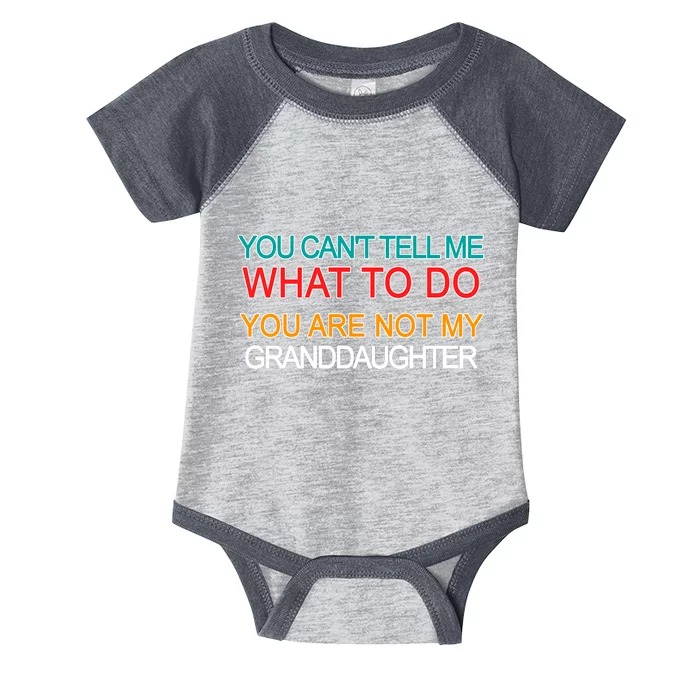 You Can't Tell Me What To Do You Are Not My Granddaughter Infant Baby Jersey Bodysuit