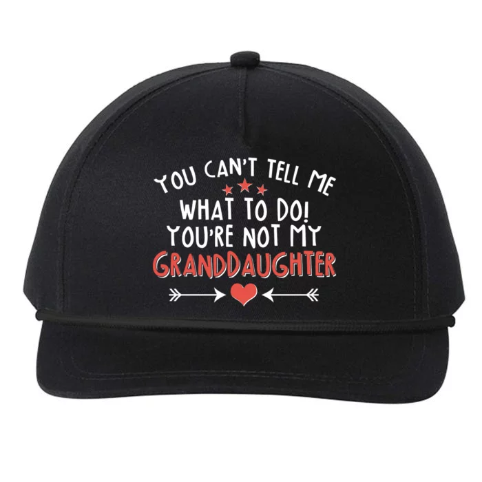 You Can't Tell Me What To Do! You're Not My Granddaughter Snapback Five-Panel Rope Hat