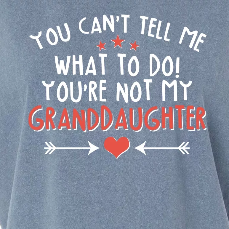 You Can't Tell Me What To Do! You're Not My Granddaughter Garment-Dyed Women's Muscle Tee