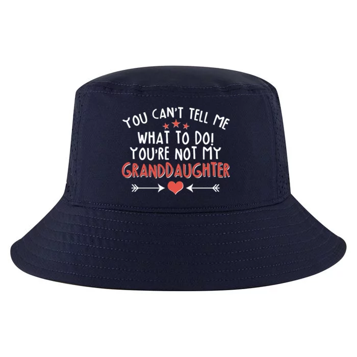 You Can't Tell Me What To Do! You're Not My Granddaughter Cool Comfort Performance Bucket Hat