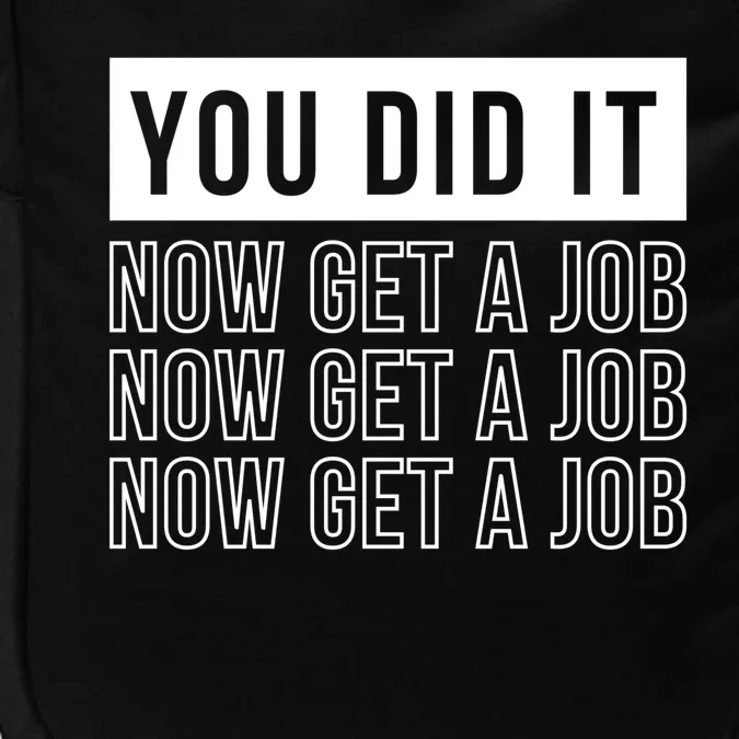 You Did It Now Get A Job Impact Tech Backpack