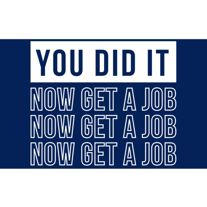 You Did It Now Get A Job Bumper Sticker