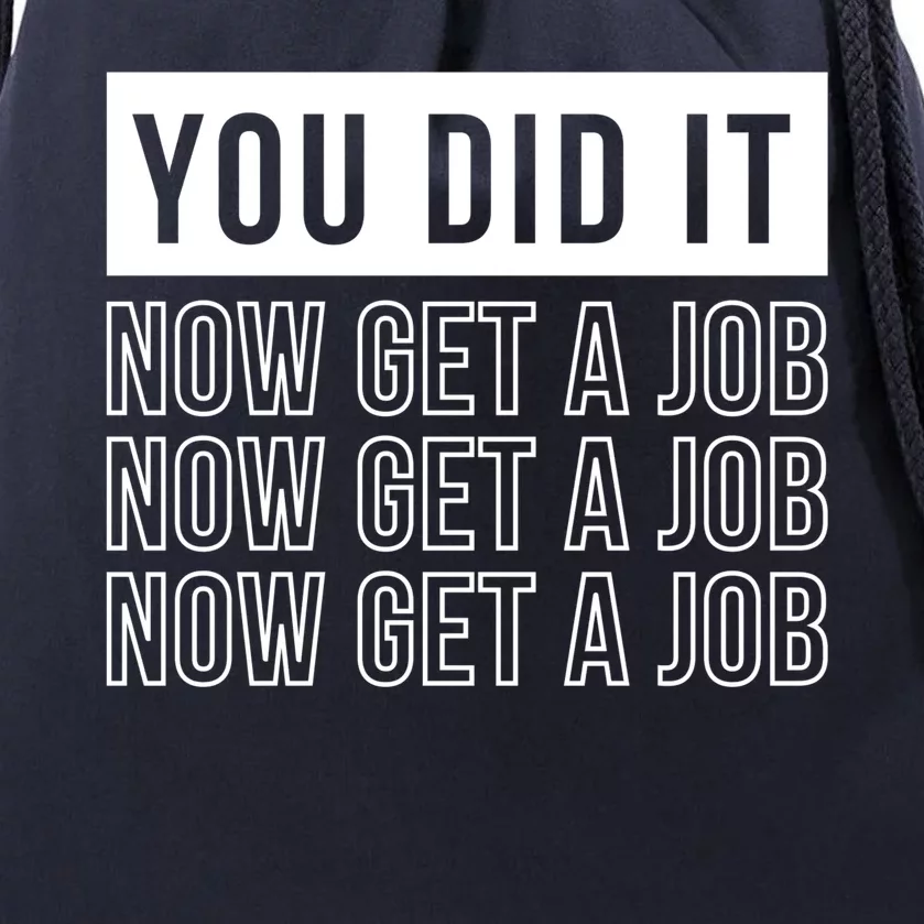 You Did It Now Get A Job Drawstring Bag