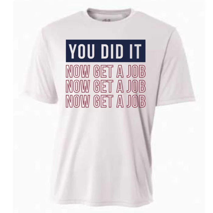 You Did It Now Get A Job Cooling Performance Crew T-Shirt