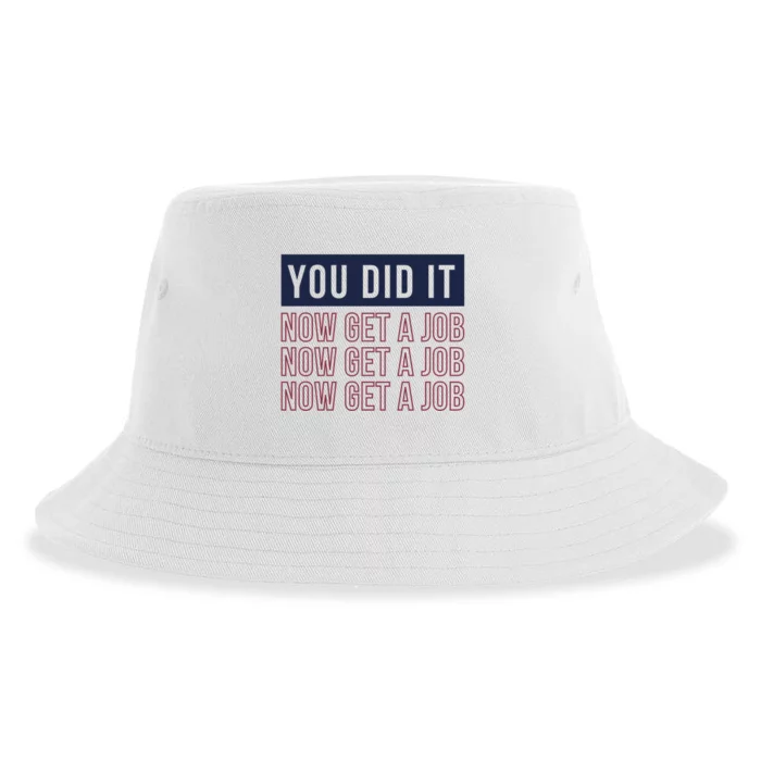 You Did It Now Get A Job Sustainable Bucket Hat