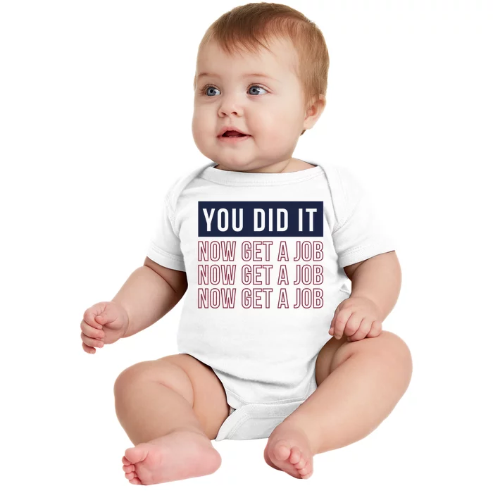 You Did It Now Get A Job Baby Bodysuit