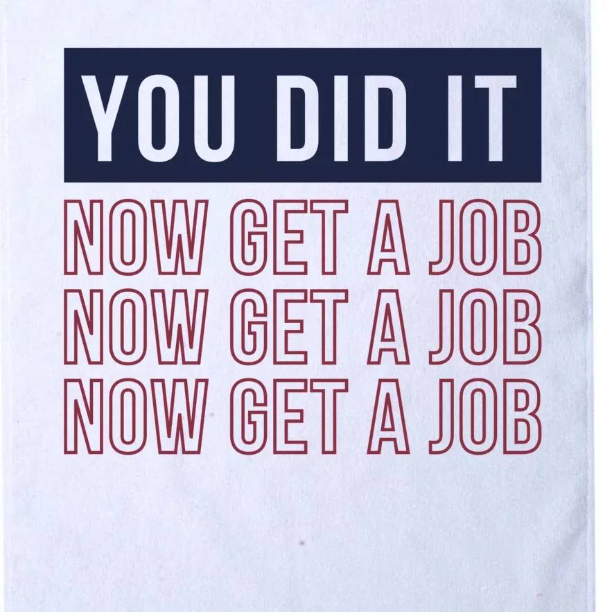 You Did It Now Get A Job Platinum Collection Golf Towel