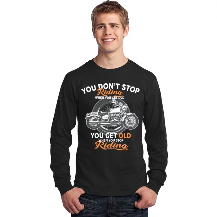 You Don't Get Old When You Stop Riding Tall Long Sleeve T-Shirt