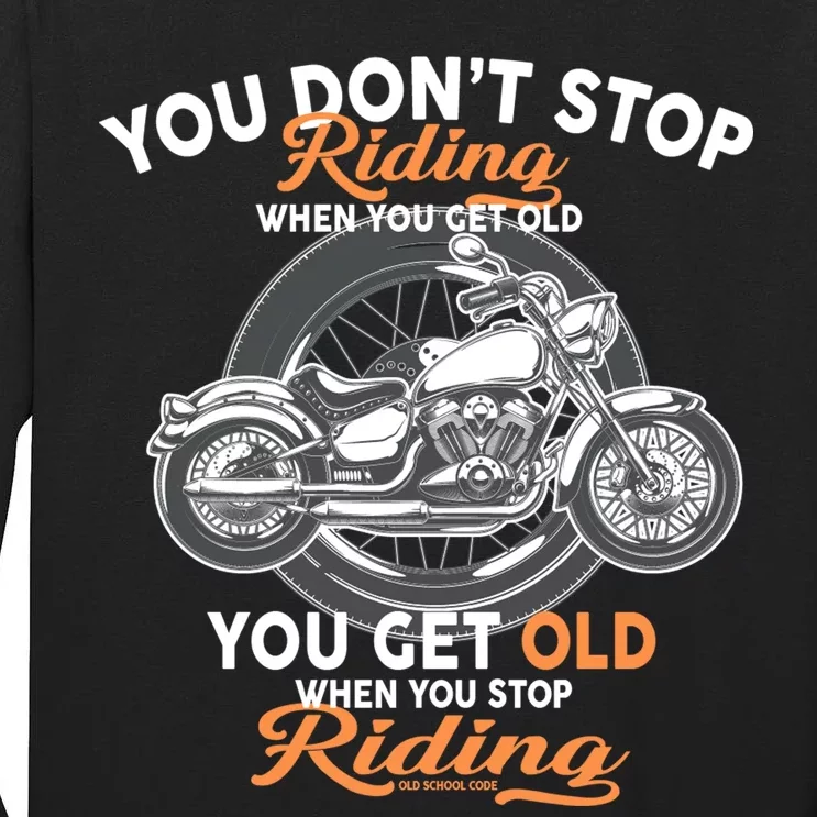 You Don't Get Old When You Stop Riding Tall Long Sleeve T-Shirt