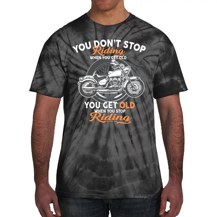 You Don't Get Old When You Stop Riding Tie-Dye T-Shirt