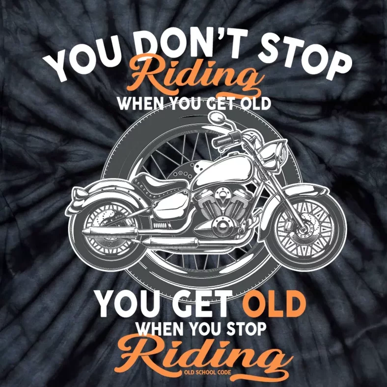 You Don't Get Old When You Stop Riding Tie-Dye T-Shirt