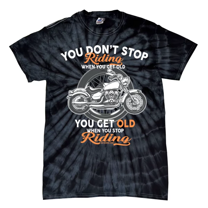 You Don't Get Old When You Stop Riding Tie-Dye T-Shirt