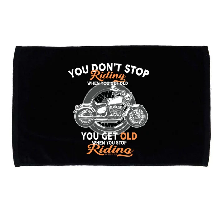 You Don't Get Old When You Stop Riding Microfiber Hand Towel