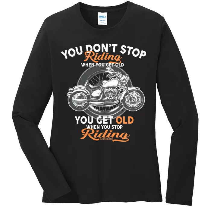 You Don't Get Old When You Stop Riding Ladies Long Sleeve Shirt