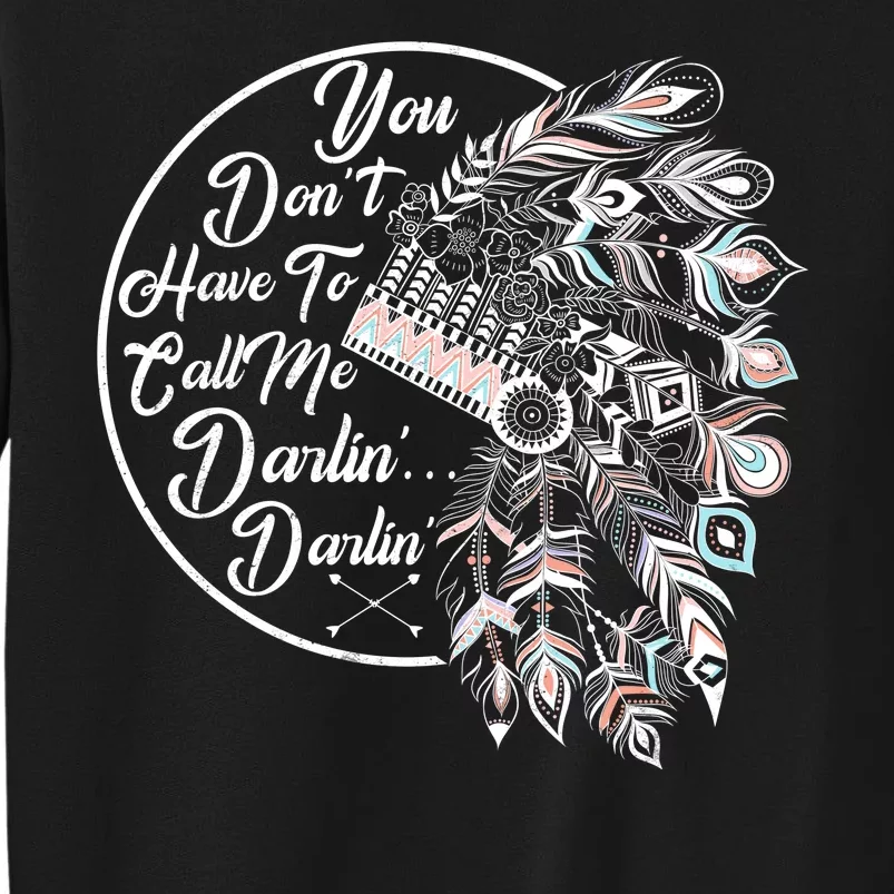 You Don't Have To Call Me Darlin Tall Sweatshirt