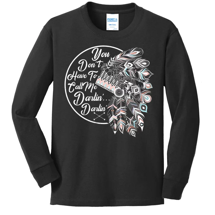 You Don't Have To Call Me Darlin Kids Long Sleeve Shirt