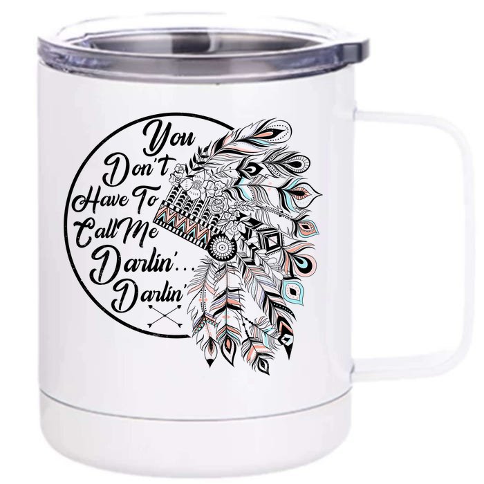 You Don't Have To Call Me Darlin Front & Back 12oz Stainless Steel Tumbler Cup