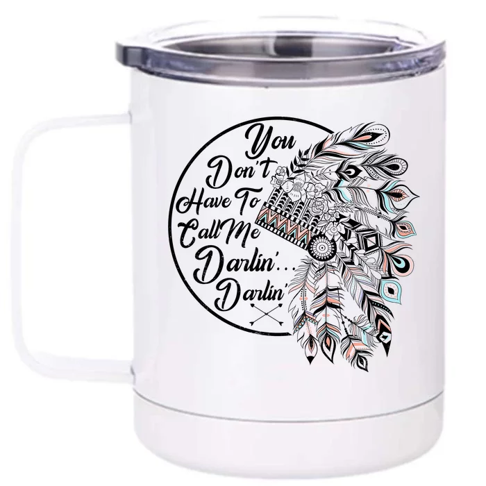 You Don't Have To Call Me Darlin Front & Back 12oz Stainless Steel Tumbler Cup