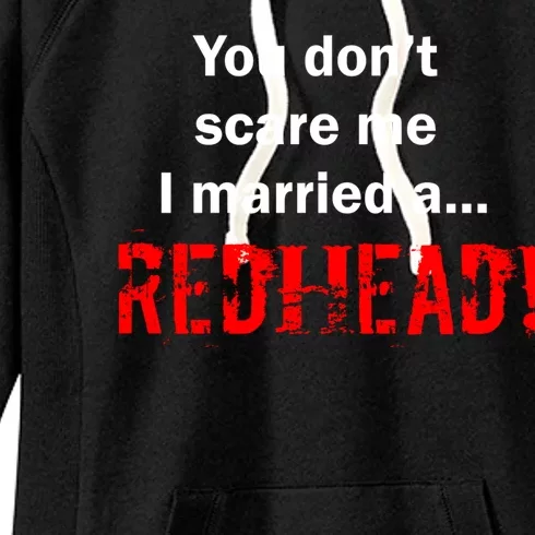 You Don't Scare I Married A Redhead! Women's Fleece Hoodie