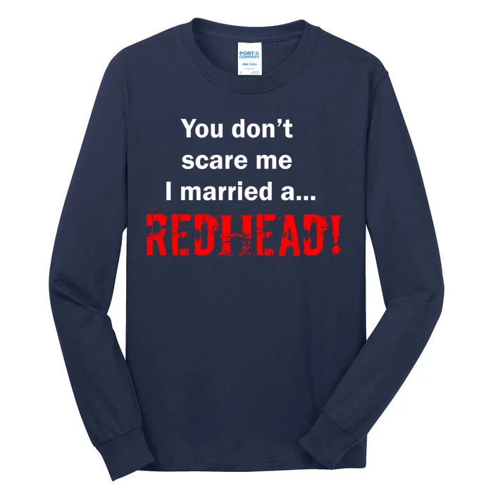 You Don't Scare I Married A Redhead! Tall Long Sleeve T-Shirt