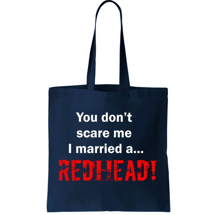 You Don't Scare I Married A Redhead! Tote Bag