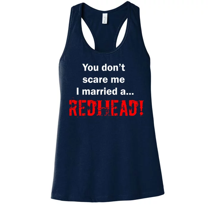 You Don't Scare I Married A Redhead! Women's Racerback Tank