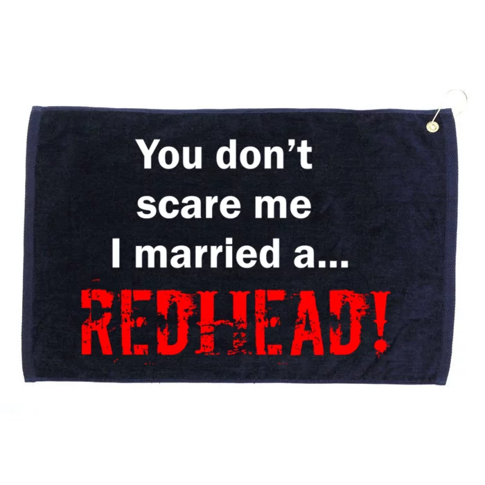 You Don't Scare I Married A Redhead! Grommeted Golf Towel