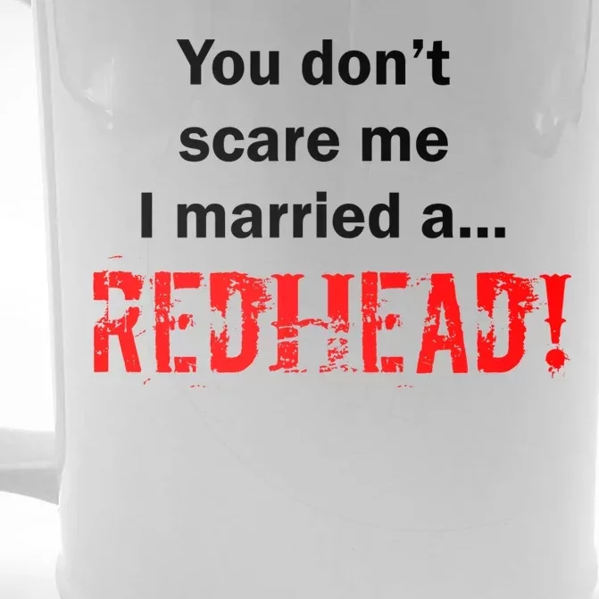 You Don't Scare I Married A Redhead! Front & Back Beer Stein