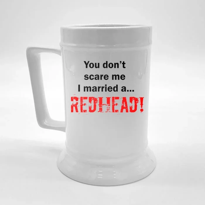 You Don't Scare I Married A Redhead! Front & Back Beer Stein