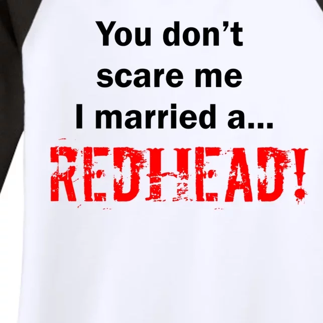 You Don't Scare I Married A Redhead! Women's Tri-Blend 3/4-Sleeve Raglan Shirt