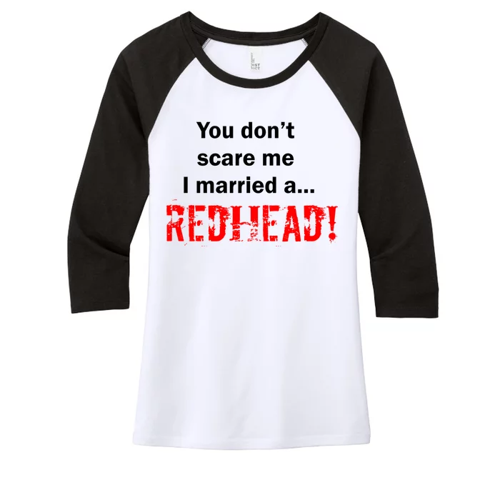 You Don't Scare I Married A Redhead! Women's Tri-Blend 3/4-Sleeve Raglan Shirt