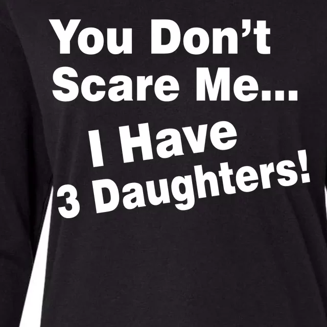 You Don't Scare Me I Have 3 Daughters Womens Cotton Relaxed Long Sleeve T-Shirt