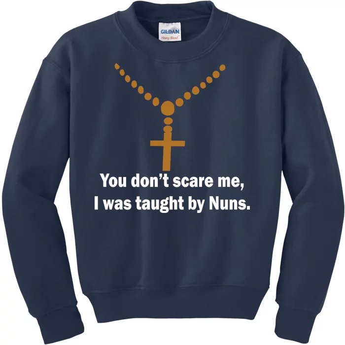 You Don't Scare Me I Was Taught By Nuns Kids Sweatshirt