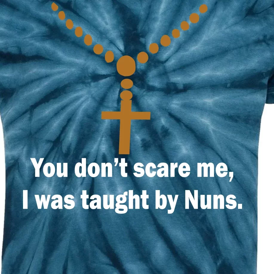 You Don't Scare Me I Was Taught By Nuns Kids Tie-Dye T-Shirt