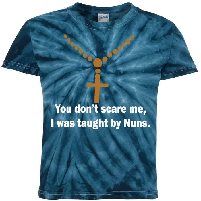 You Don't Scare Me I Was Taught By Nuns Kids Tie-Dye T-Shirt