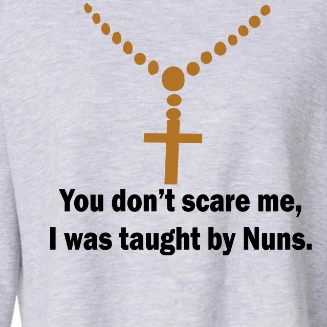 You Don't Scare Me I Was Taught By Nuns Cropped Pullover Crew