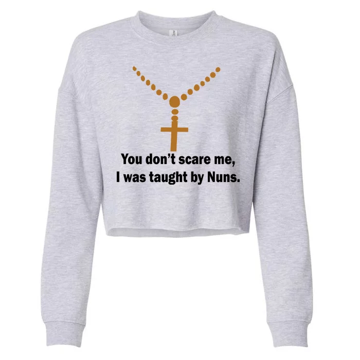 You Don't Scare Me I Was Taught By Nuns Cropped Pullover Crew