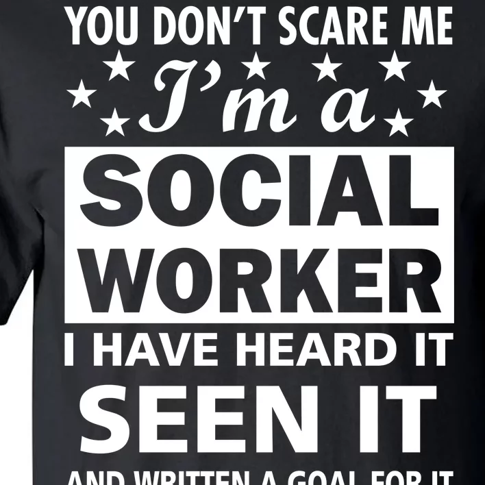 You Don't Scare Me Social Worker Tall T-Shirt