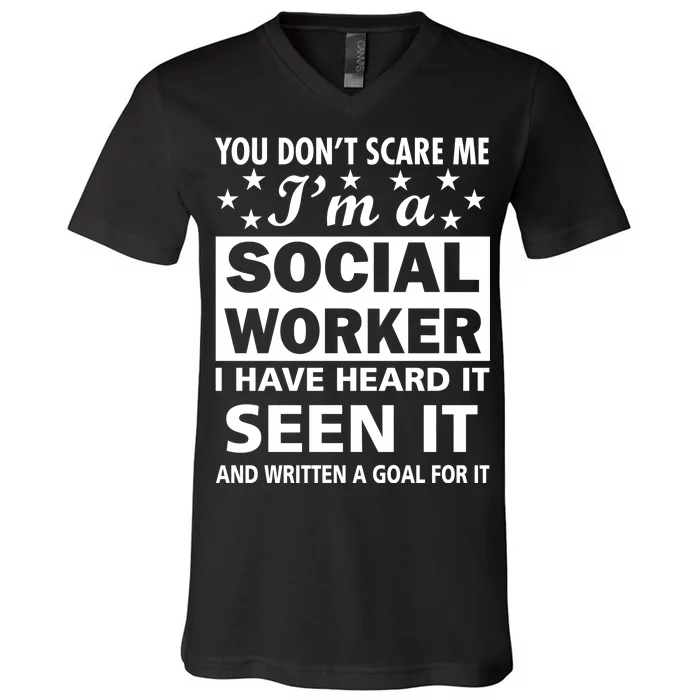 You Don't Scare Me Social Worker V-Neck T-Shirt