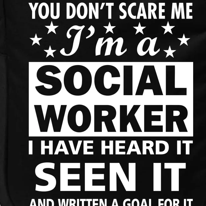 You Don't Scare Me Social Worker Impact Tech Backpack